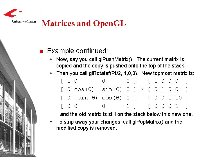 Matrices and Open. GL n Example continued: Now, say you call gl. Push. Matrix().