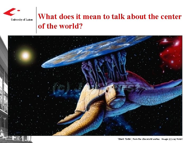 What does it mean to talk about the center of the world? “Giant Turtle”,