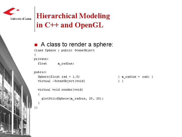 Hierarchical Modeling in C++ and Open. GL n A class to render a sphere: