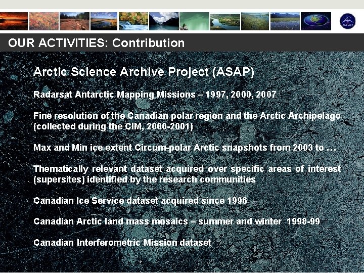 OUR ACTIVITIES: Contribution Arctic Science Archive Project (ASAP) Radarsat Antarctic Mapping Missions – 1997,