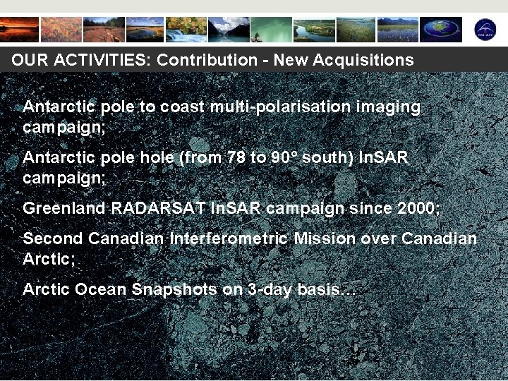OUR ACTIVITIES: Contribution - New Acquisitions Antarctic pole to coast multi-polarisation imaging campaign; Antarctic