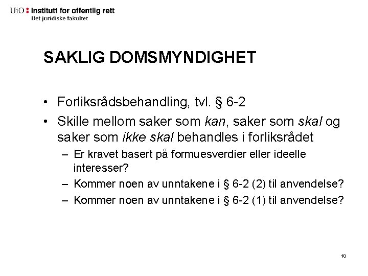 SAKLIG DOMSMYNDIGHET • Forliksrådsbehandling, tvl. § 6 -2 • Skille mellom saker som kan, SAKLIG DOMSMYNDIGHET • Forliksrådsbehandling, tvl. § 6 -2 • Skille mellom saker som kan,
