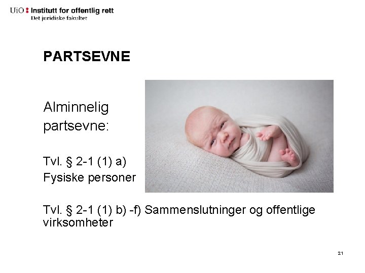 PARTSEVNE Alminnelig partsevne: Tvl. § 2 -1 (1) a) Fysiske personer Tvl. § 2 PARTSEVNE Alminnelig partsevne: Tvl. § 2 -1 (1) a) Fysiske personer Tvl. § 2