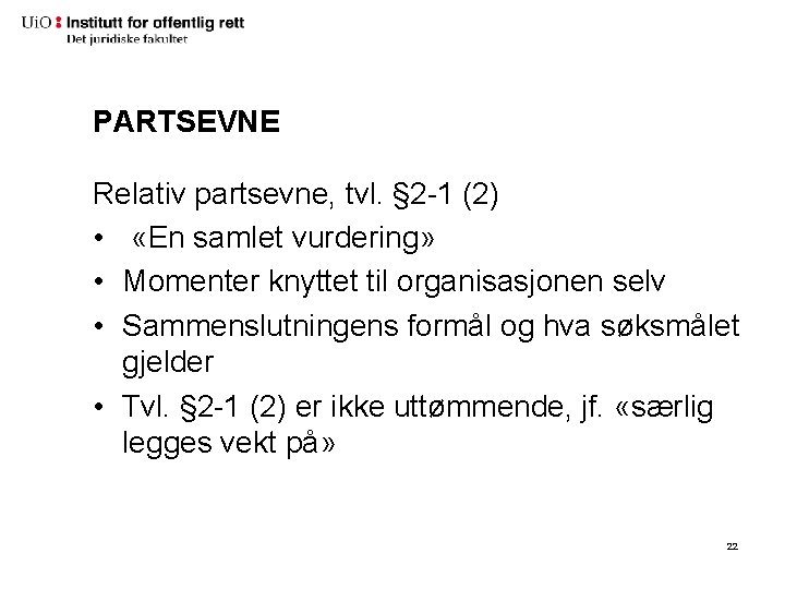 PARTSEVNE Relativ partsevne, tvl. § 2 -1 (2) • «En samlet vurdering» • Momenter PARTSEVNE Relativ partsevne, tvl. § 2 -1 (2) • «En samlet vurdering» • Momenter