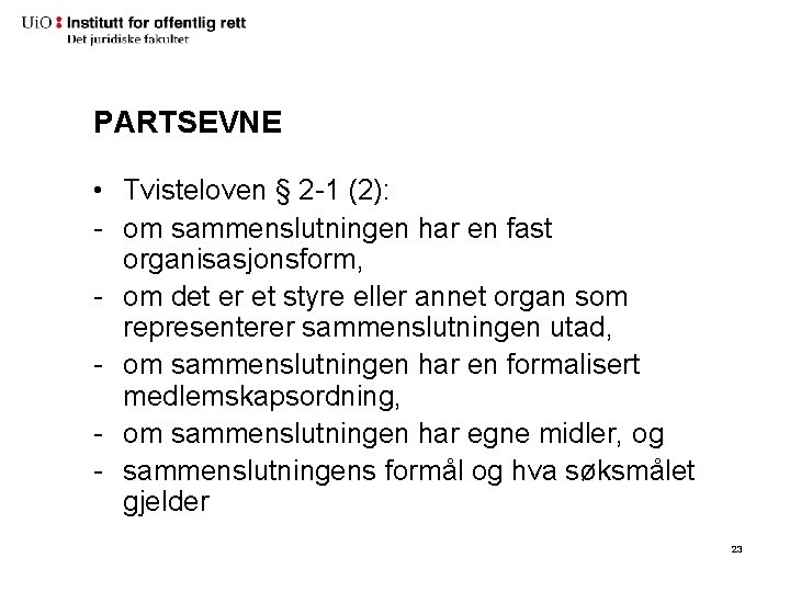 PARTSEVNE • Tvisteloven § 2 -1 (2): - om sammenslutningen har en fast organisasjonsform, PARTSEVNE • Tvisteloven § 2 -1 (2): - om sammenslutningen har en fast organisasjonsform,
