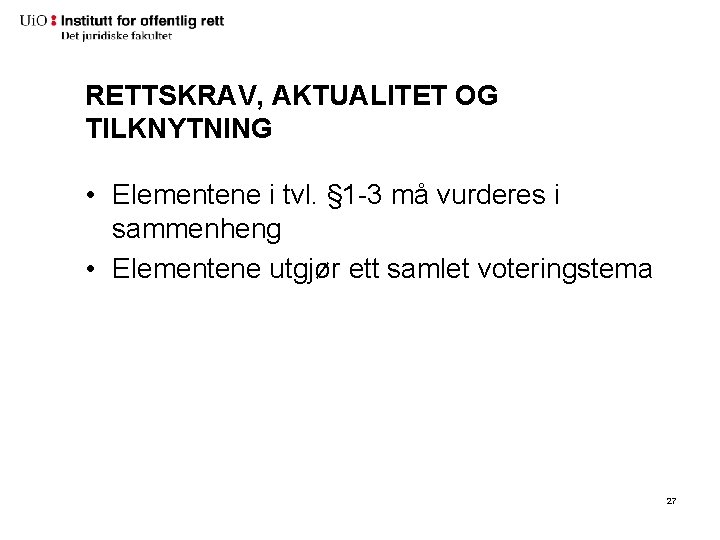 RETTSKRAV, AKTUALITET OG TILKNYTNING • Elementene i tvl. § 1 -3 må vurderes i RETTSKRAV, AKTUALITET OG TILKNYTNING • Elementene i tvl. § 1 -3 må vurderes i