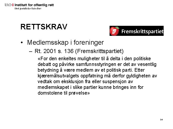 RETTSKRAV • Medlemsskap i foreninger – Rt. 2001 s. 136 (Fremskrittspartiet) «For den enkeltes RETTSKRAV • Medlemsskap i foreninger – Rt. 2001 s. 136 (Fremskrittspartiet) «For den enkeltes