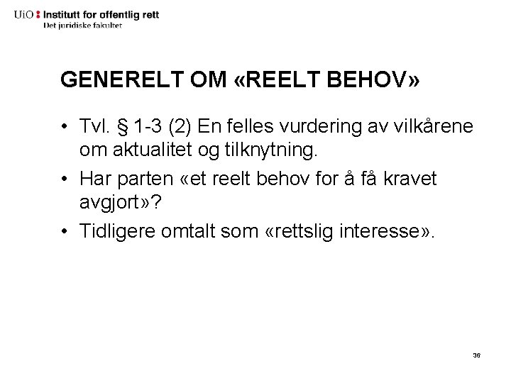 GENERELT OM «REELT BEHOV» • Tvl. § 1 -3 (2) En felles vurdering av GENERELT OM «REELT BEHOV» • Tvl. § 1 -3 (2) En felles vurdering av