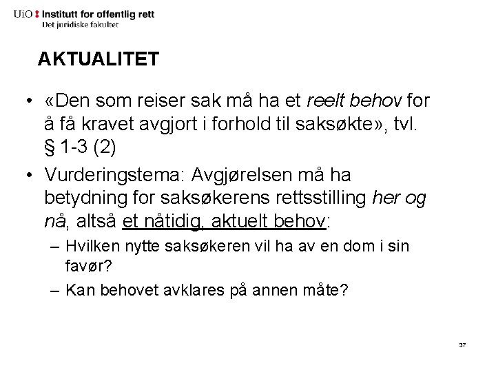 AKTUALITET • «Den som reiser sak må ha et reelt behov for å få AKTUALITET • «Den som reiser sak må ha et reelt behov for å få