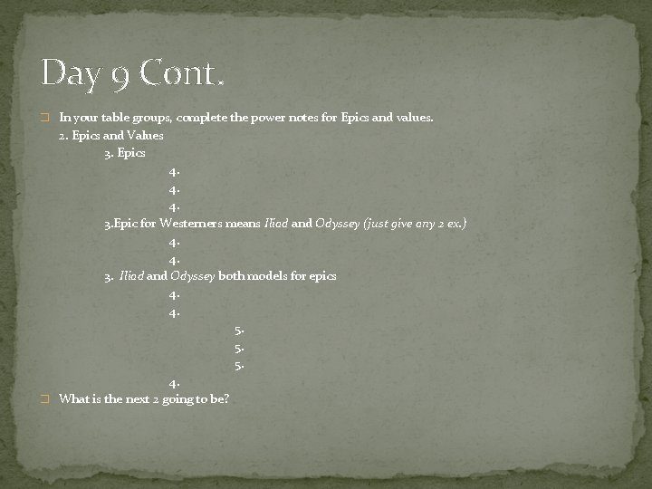 Day 9 Cont. � In your table groups, complete the power notes for Epics