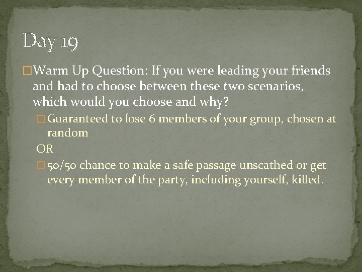 Day 19 �Warm Up Question: If you were leading your friends and had to