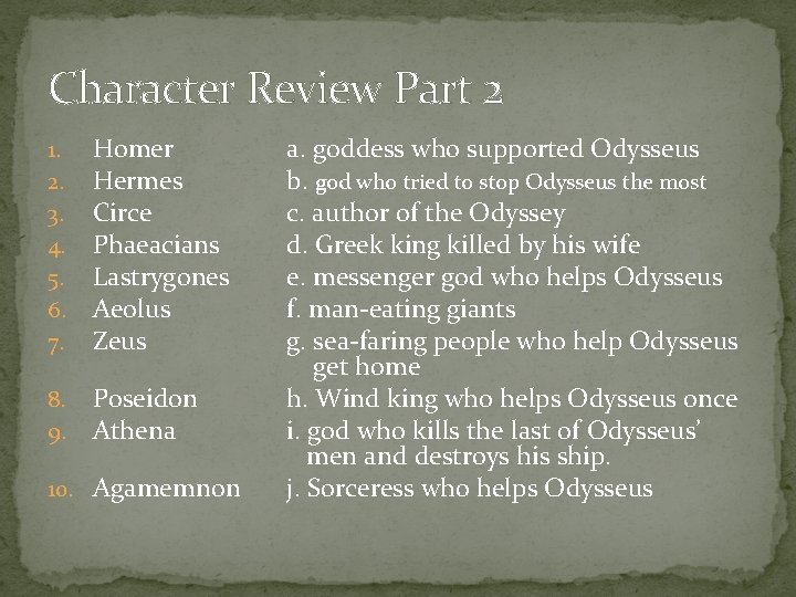 Character Review Part 2 1. 2. 3. 4. 5. 6. 7. Homer Hermes Circe