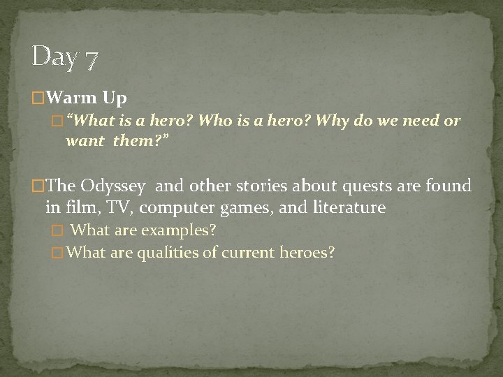 Day 7 �Warm Up � “What is a hero? Who is a hero? Why