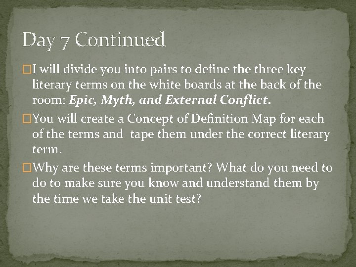 Day 7 Continued �I will divide you into pairs to define three key literary