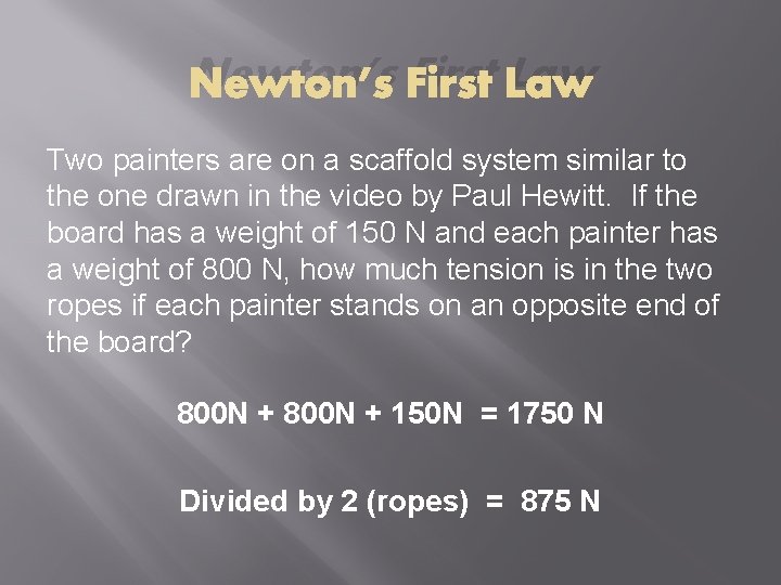 Newton’s First Law Two painters are on a scaffold system similar to the one