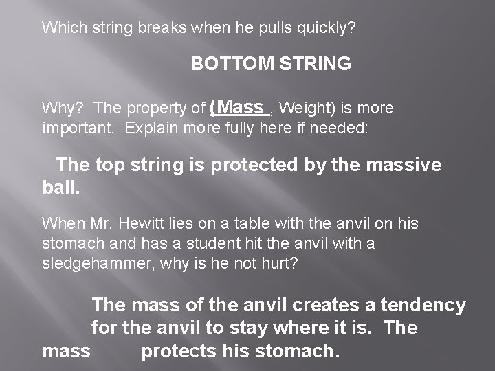 Which string breaks when he pulls quickly? BOTTOM STRING Why? The property of (Mass