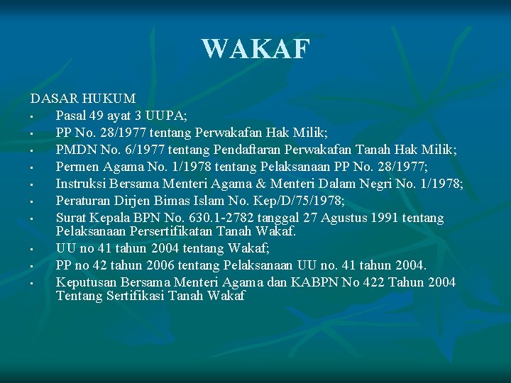 WAKAF DASAR HUKUM • Pasal 49 ayat 3 UUPA; • PP No. 28/1977 tentang