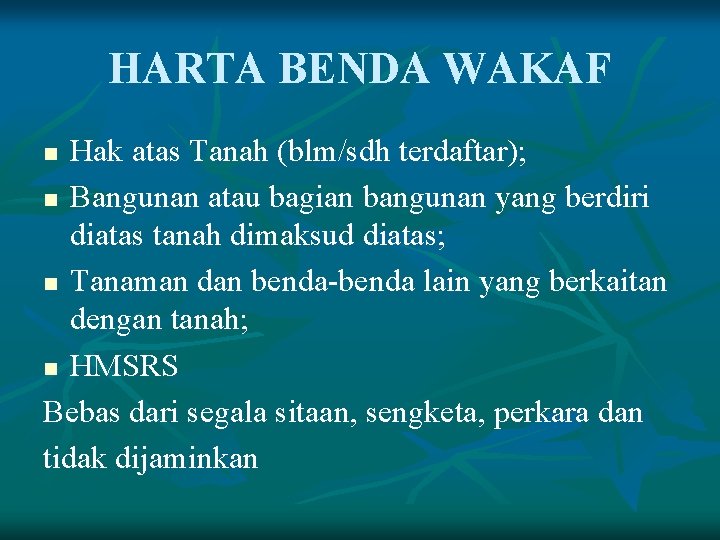 HARTA BENDA WAKAF Hak atas Tanah (blm/sdh terdaftar); n Bangunan atau bagian bangunan yang