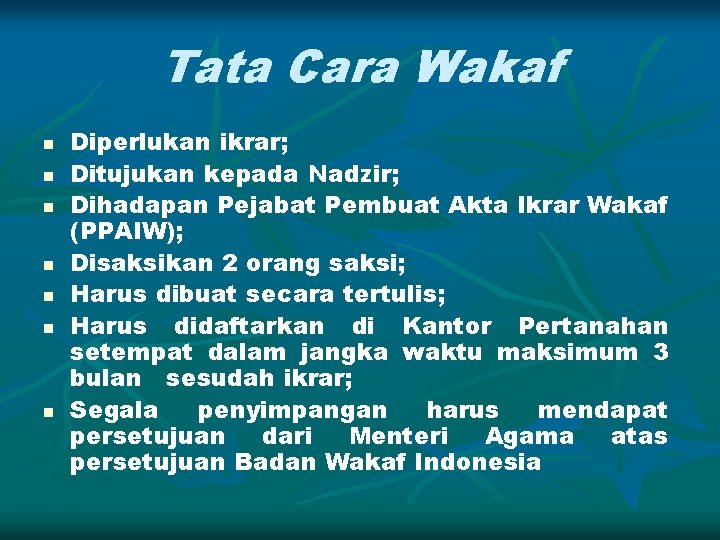 Tata Cara Wakaf n n n n Diperlukan ikrar; Ditujukan kepada Nadzir; Dihadapan Pejabat