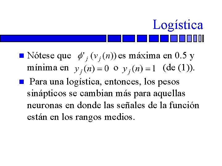 Logística Nótese que es máxima en 0. 5 y mínima en o (de (1)).