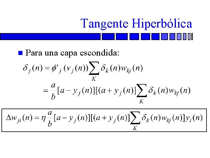 Tangente Hiperbólica n Para una capa escondida: 