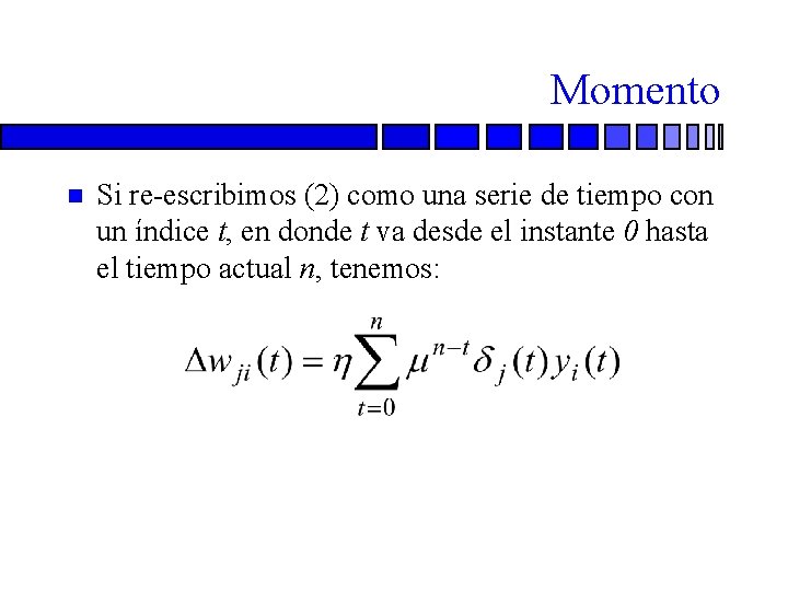 Momento n Si re-escribimos (2) como una serie de tiempo con un índice t,