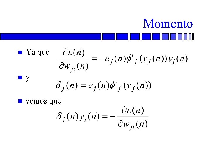 Momento n Ya que n y n vemos que 