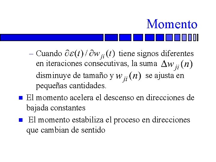 Momento n n – Cuando tiene signos diferentes en iteraciones consecutivas, la suma –