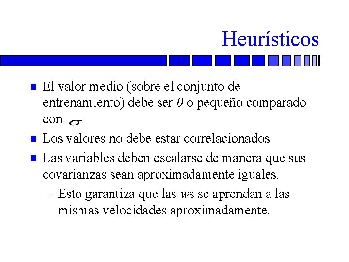 Heurísticos n n n El valor medio (sobre el conjunto de entrenamiento) debe ser
