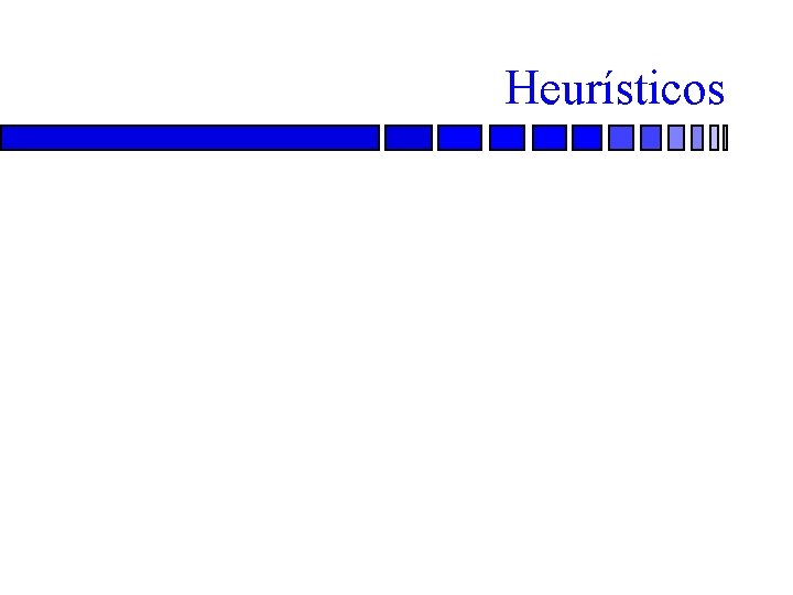 Heurísticos 