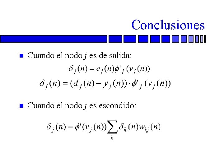 Conclusiones n Cuando el nodo j es de salida: n Cuando el nodo j