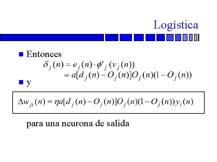 Logística n Entonces n y n para una neurona de salida 