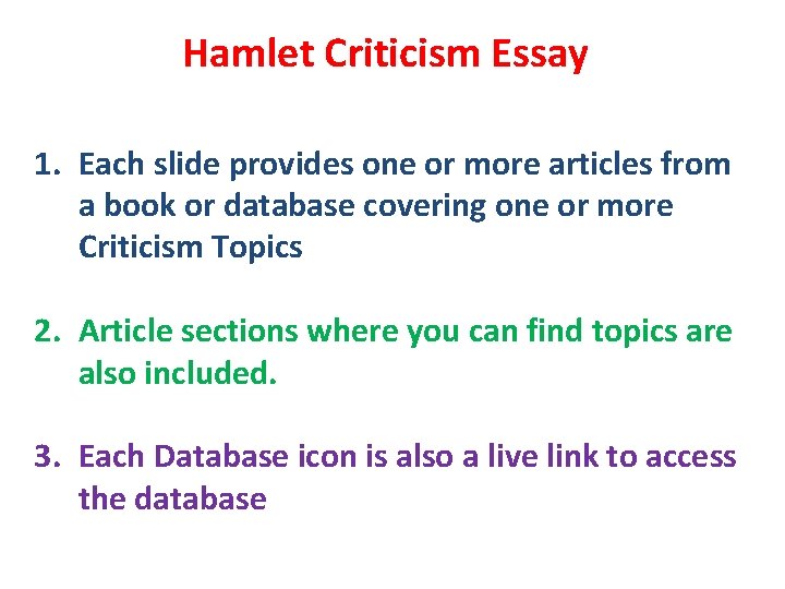 Hamlet Criticism Essay 1. Each slide provides one or more articles from a book Hamlet Criticism Essay 1. Each slide provides one or more articles from a book