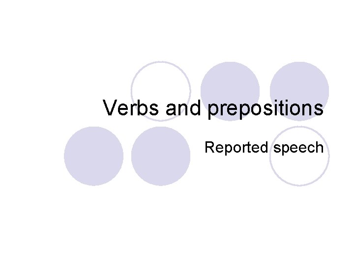 Verbs and prepositions Reported speech 