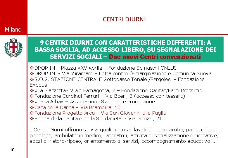 CENTRI DIURNI © Comune di Milano 9 CENTRI DIURNI CON CARATTERISTICHE DIFFERENTI: A BASSA