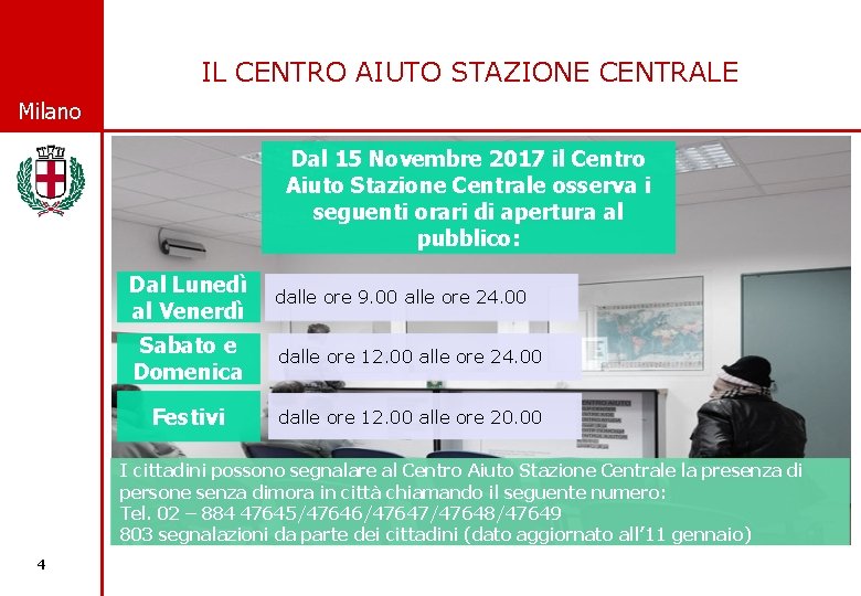 IL CENTRO AIUTO STAZIONE CENTRALE © Comune di Milano Dal 15 Novembre 2017 il