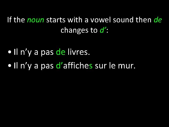 If the noun starts with a vowel sound then de changes to d’: • If the noun starts with a vowel sound then de changes to d’: •