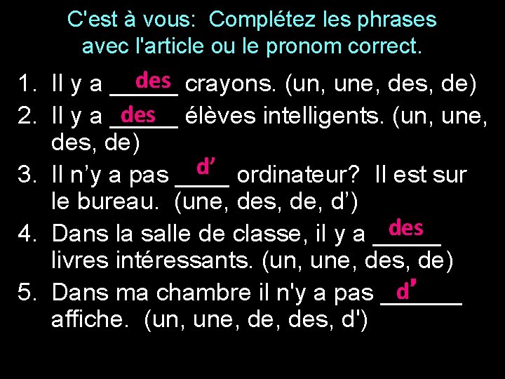 C'est à vous: Complétez les phrases avec l'article ou le pronom correct. des crayons. C'est à vous: Complétez les phrases avec l'article ou le pronom correct. des crayons.