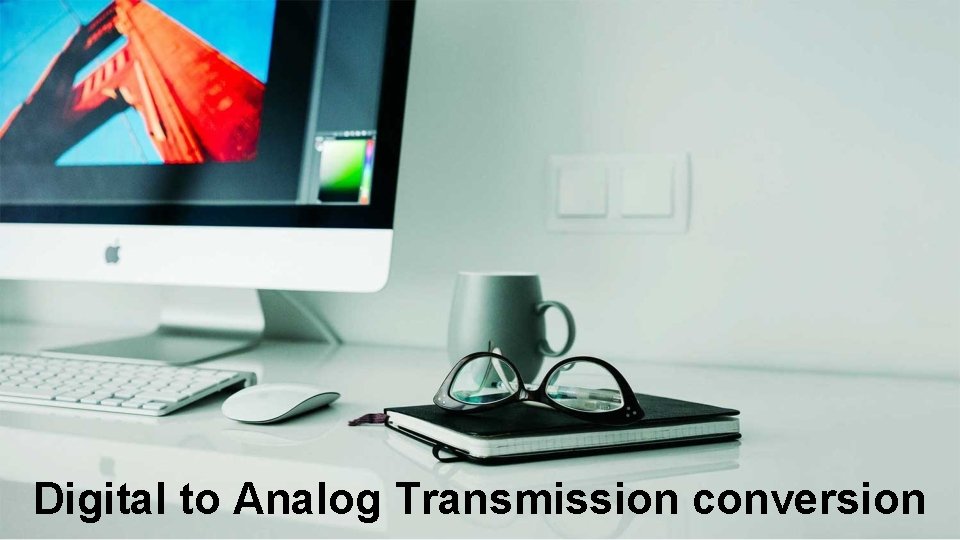 Digital to Analog Transmission conversion 