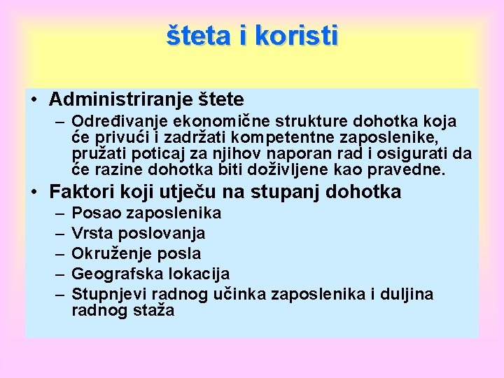 šteta i koristi • Administriranje štete – Određivanje ekonomične strukture dohotka koja će privući