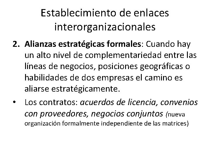 Establecimiento de enlaces interorganizacionales 2. Alianzas estratégicas formales: Cuando hay un alto nivel de