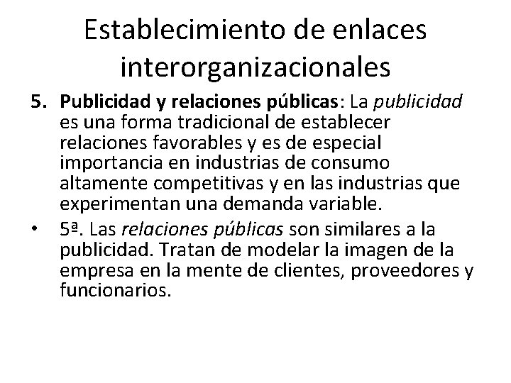 Establecimiento de enlaces interorganizacionales 5. Publicidad y relaciones públicas: La publicidad es una forma