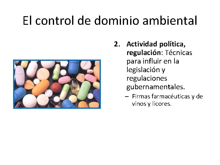 El control de dominio ambiental 2. Actividad política, regulación: Técnicas para influir en la