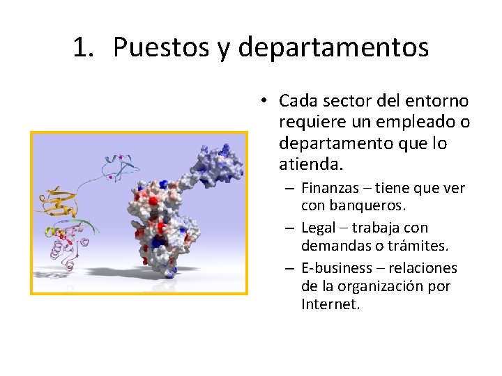 1. Puestos y departamentos • Cada sector del entorno requiere un empleado o departamento