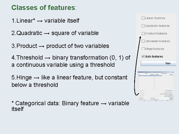 Classes of features: 1. Linear* → variable itself 2. Quadratic → square of variable