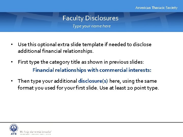 American Thoracic Society Faculty Disclosures Type your name here u • Use this optional