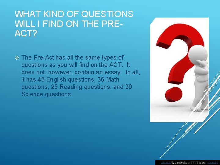 WHAT KIND OF QUESTIONS WILL I FIND ON THE PREACT? The Pre-Act has all