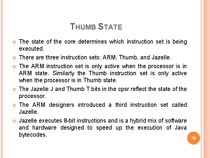 THUMB STATE The state of the core determines which instruction set is being executed.