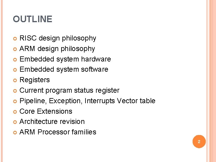 OUTLINE RISC design philosophy ARM design philosophy Embedded system hardware Embedded system software Registers