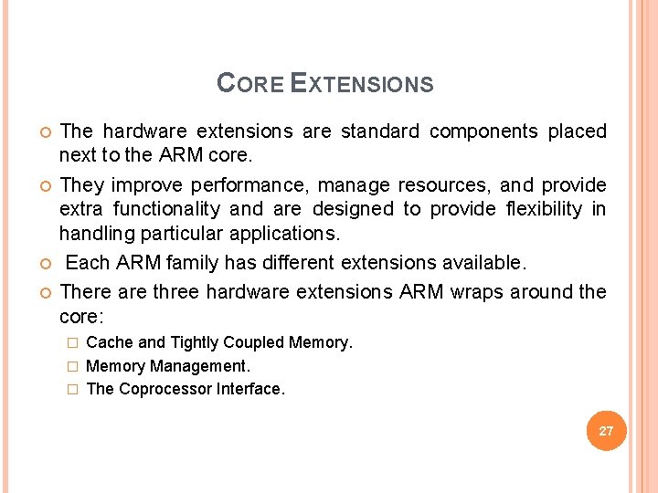 CORE EXTENSIONS The hardware extensions are standard components placed next to the ARM core.